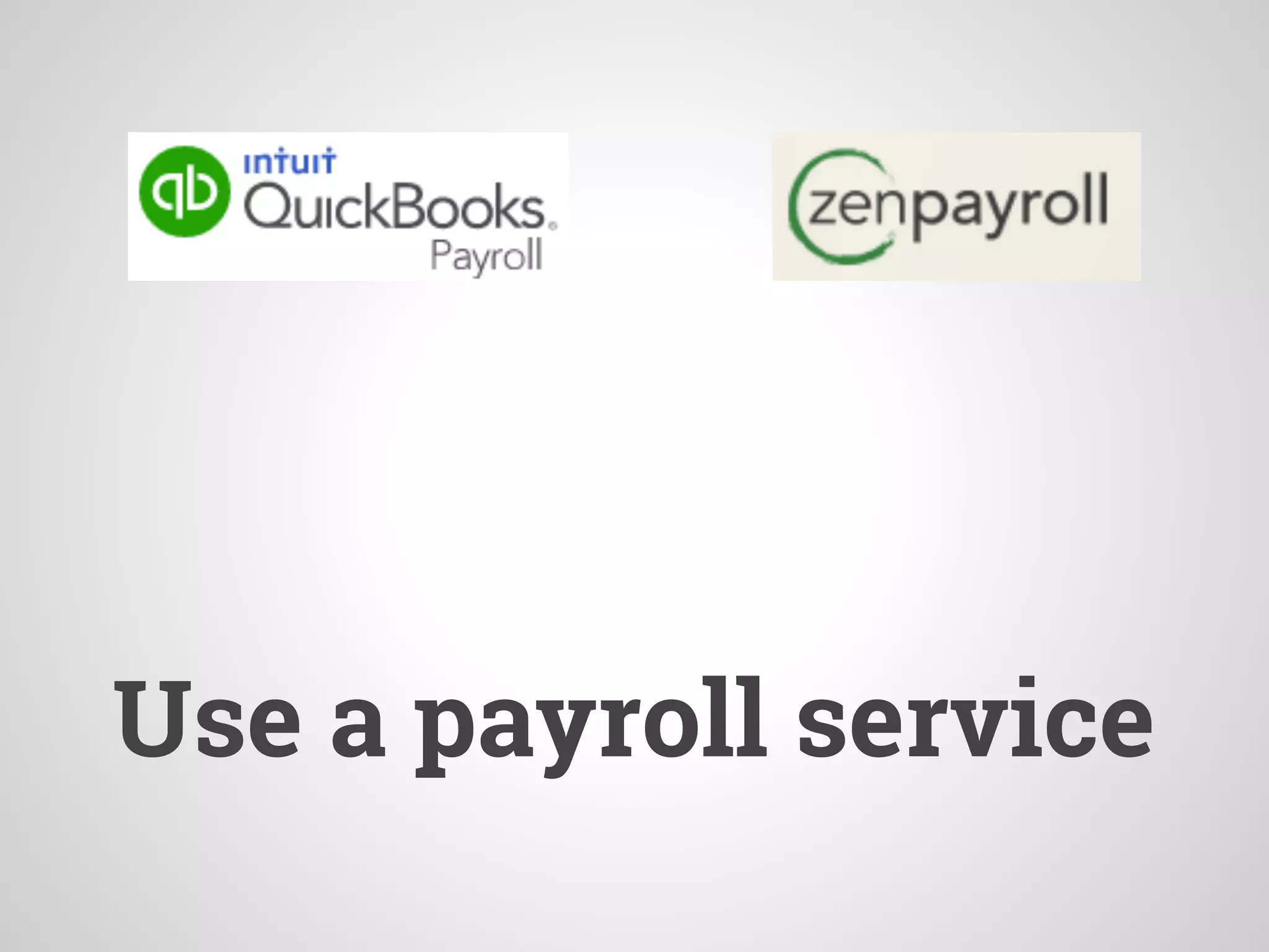 Use a payroll service
 