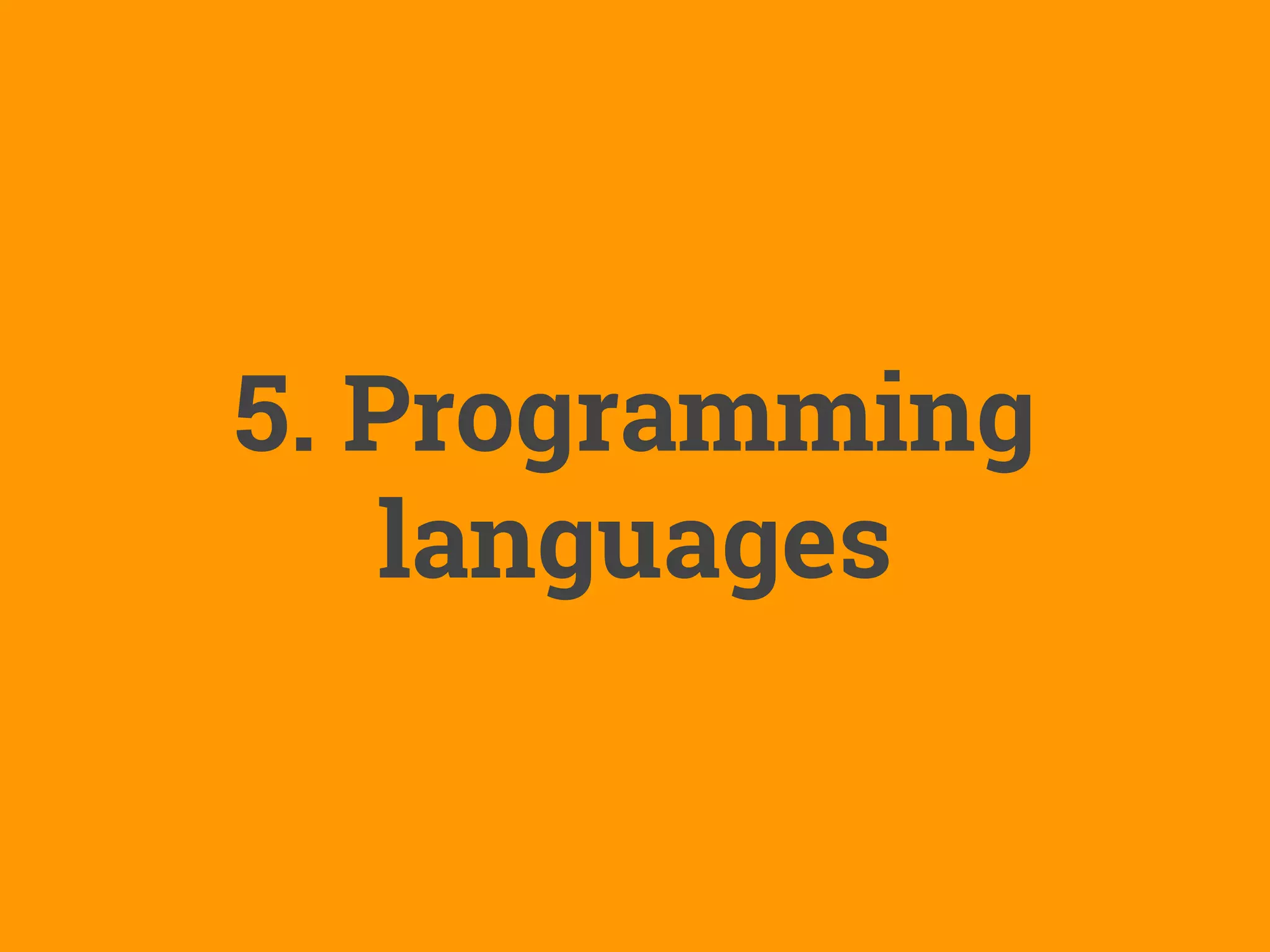 5. Programming
languages
 