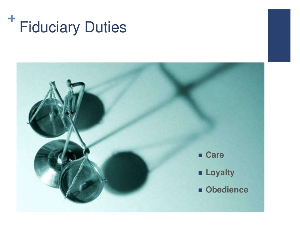 + Fiduciary Duties Care