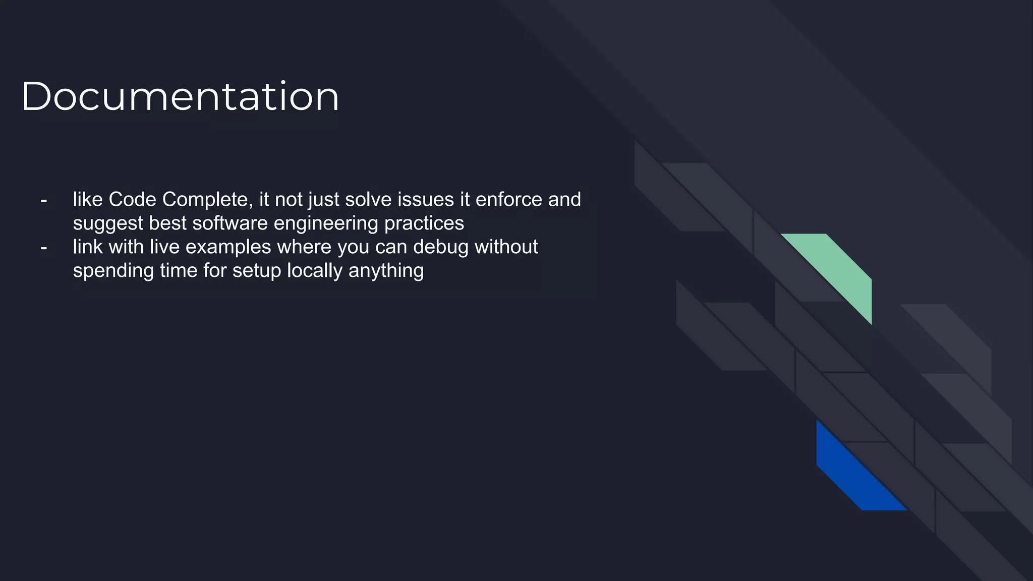 Documentation - like Code Complete, it not just solve issues it enforce and suggest best software engineering practices - link with live examples where you can debug without spending time for setup locally anything 
