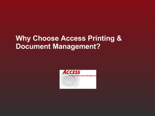 Why Choose Access Printing & Document Management?