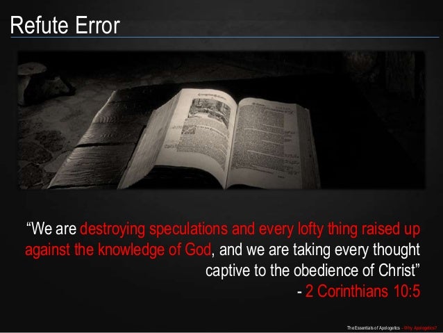 The Essentials Of Apologetics Why Apologetics - 
