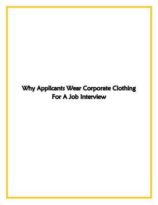 Why Applicants Wear Corporate Clothing
         For A Job Interview
 