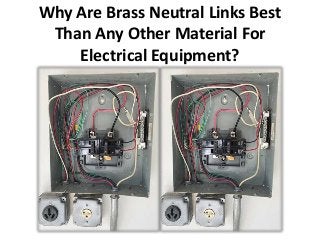 Why Are Brass Neutral Links Best
Than Any Other Material For
Electrical Equipment?
 