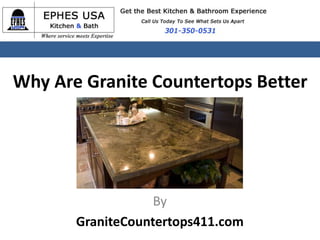 Why Are Granite Countertops Better




                   By
       GraniteCountertops411.com
 