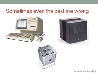 Sometimes even the best are wrong
Copyright © Mike Chowla 2015
 