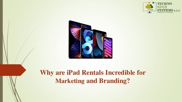Why are iPad Rentals Incredible for
Marketing and Branding?
 