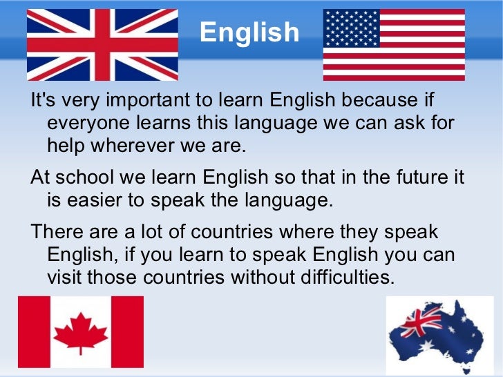 the importance of learning english The importance of learning english english is an international language true to say that the world cannot go for a single day without english it is widely spoken and written language in the world. the importance of learning english The importance of learning english english is an international language true to say that the world cannot go for a single day without english it is widely spoken and written language in the world.