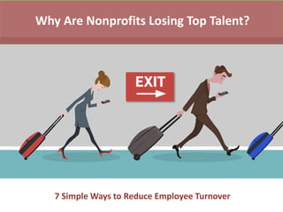 7 Simple Ways to Reduce Employee Turnover
Why Are Nonprofits Losing Top Talent?
 