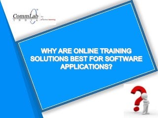 WHY ARE ONLINE TRAINING
SOLUTIONS BEST FOR SOFTWARE
APPLICATIONS?
WHY ARE ONLINE TRAINING
SOLUTIONS BEST FOR SOFTWARE
APPLICATIONS?
 