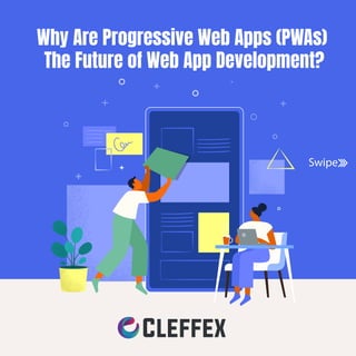Why Are Progressive Web Apps (PWAs)
The Future of Web App Development?
Swipe
 