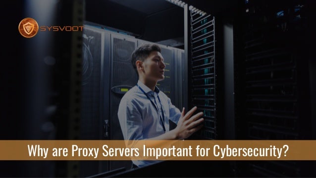 Why are Proxy Servers Important for Cybersecurity?
 