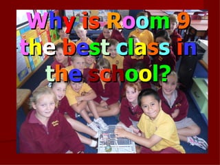 Room 9 is the best!