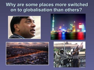 Why are some places more switched on to globalisation than others?  