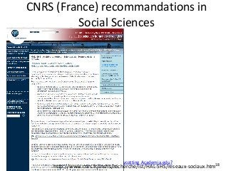 P. AventurierWhy Are We Not Boycotting Academia.edu? 18
CNRS (France) recommandations in
Social Sciences
• INRIA
• CNRS
ht...