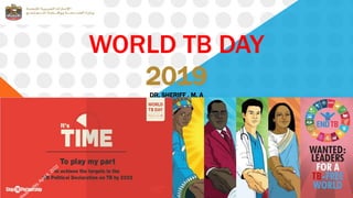 WORLD TB DAY
2019
DR. SHERIFF . M. A
 