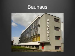 Bauhaus
 