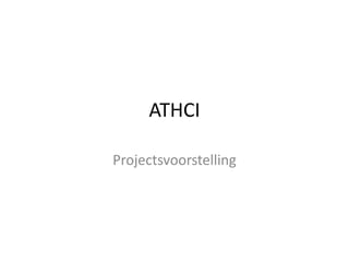 ATHCI Projectsvoorstelling 
