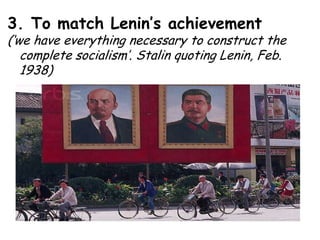 3. To match Lenin’s achievement(‘we have everything necessary to construct the complete socialism’. Stalin quoting Lenin, Feb. 1938)