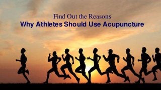 Find Out the Reasons
Why Athletes Should Use Acupuncture
 
