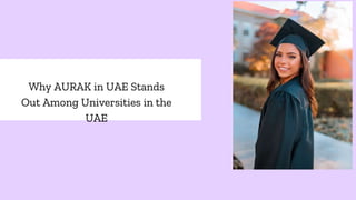 Why AURAK in UAE Stands
Out Among Universities in the
UAE
 