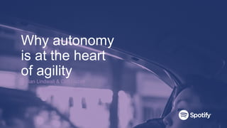 Why autonomy
is at the heart
of agility
Kristian Lindwall & Cliff Hazell
@ixhd@klindwall
 