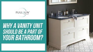 Why A Vanity Unit Should Be A Part Of Your Bathroom?
