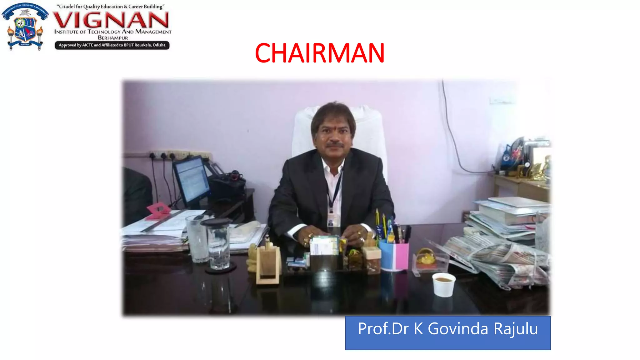 CHAIRMAN
Prof.Dr K Govinda Rajulu
 