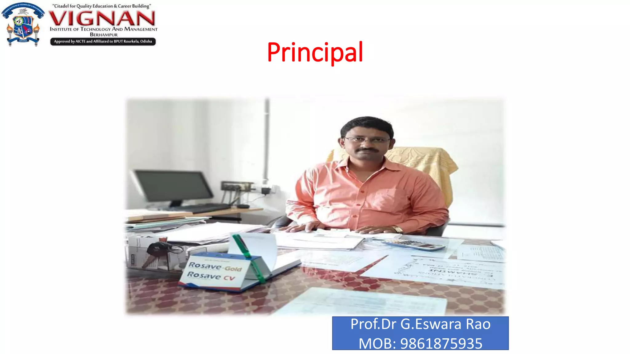 Principal
Prof.Dr G.Eswara Rao
MOB: 9861875935
 