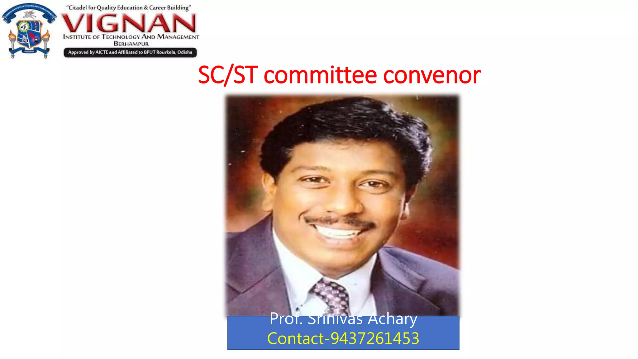 SC/ST committee convenor
Prof. Srinivas Achary
Contact-9437261453
 