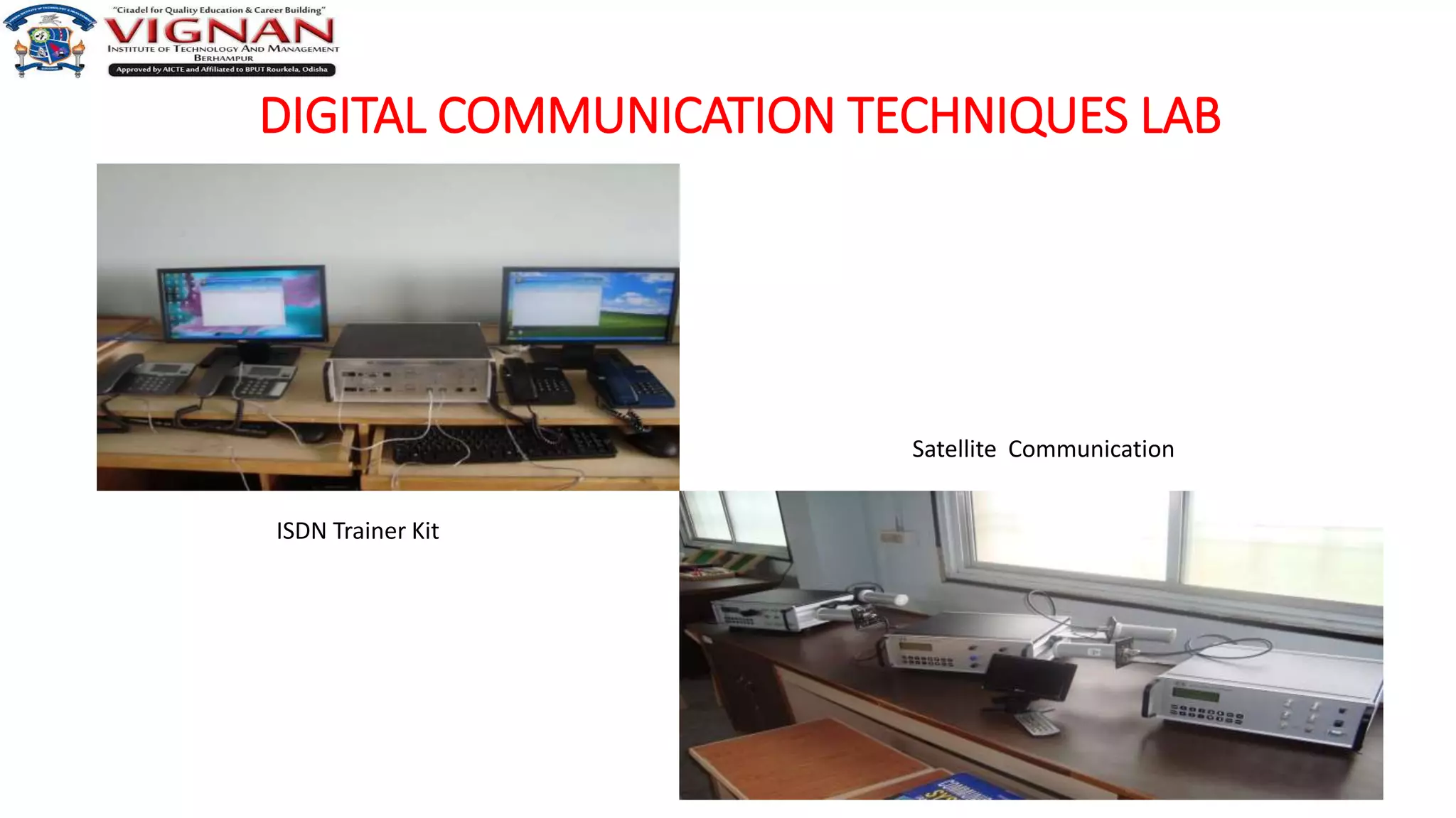 DIGITAL COMMUNICATION TECHNIQUES LAB
66
ISDN Trainer Kit
Satellite Communication
 