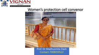 Women’s protection cell convenor
Prof. Dr Madhusmita Dash
Contact-7008059522
 