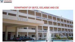47
DEPARTMENT OF E&TCE, EEE,AE&IE AND CSE
 