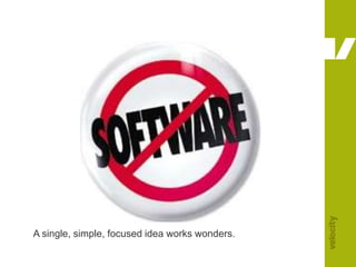 A single, simple, focused idea works wonders.