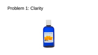 Problem 1: Clarity
 