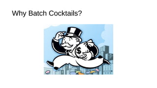 Why Batch Cocktails?
 