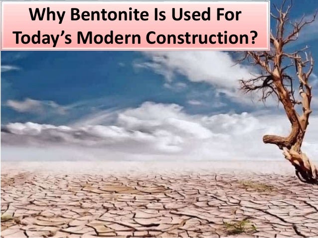 Why Bentonite Is Used For
Today’s Modern Construction?
 