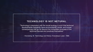 www.azimuthlabs.io
Copyright © 2018
“Technology’s interaction with the social ecology is such that technical
developments frequently have environmental, social, and human
consequences that go far beyond the immediate purposes of the
technical devices and practices themselves”
- Kranzberg, M. ‘Technology and History: Kranzberg’s Laws’. 1986.
TECHNOLOGY IS NOT NETURAL
 