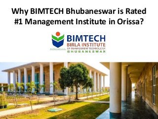 Why BIMTECH Bhubaneswar is Rated
#1 Management Institute in Orissa?
 