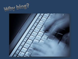 Why blog? 