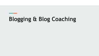 Blogging & Blog Coaching
 