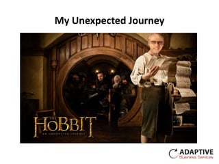 My Unexpected Journey
 