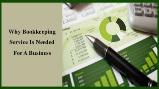 Why Bookkeeping
Service Is Needed
For A Business
 