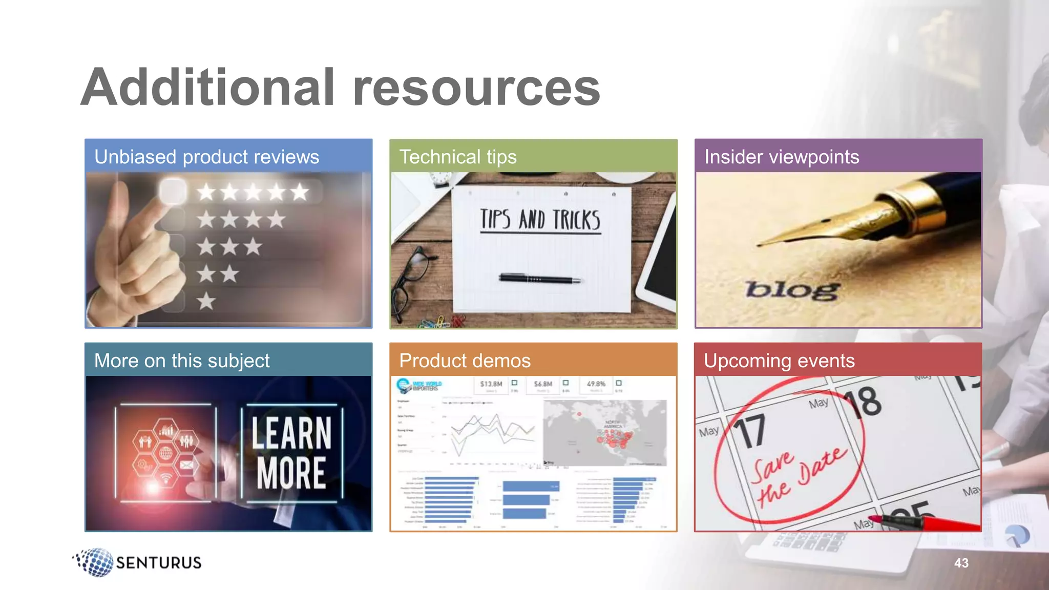 Additional resources
43
Insider viewpointsTechnical tipsUnbiased product reviews
Product demos Upcoming eventsMore on this subject
 