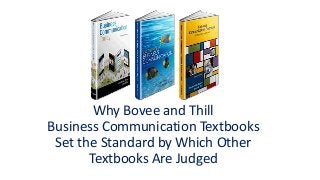 Why Bovee and Thill
Business Communication Textbooks
Set the Standard by Which Other
Textbooks Are Judged
 
