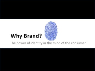 The power of identity in the mind of the consumer
 