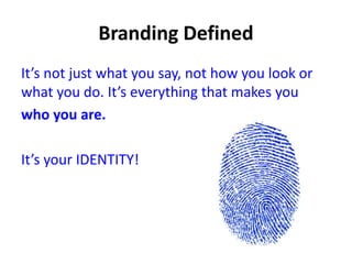 It’s not just what you say, not how you look or
what you do. It’s everything that makes you
who you are.
It’s your IDENTITY!
 