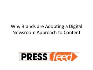 Why Brands are Adopting a Digital
Newsroom Approach to Content
 