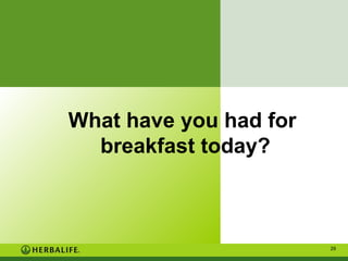 What have you had for
breakfast today?

29

 