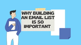 WHY BUILDING
AN EMAIL LIST
IS SO
IMPORTANT
 